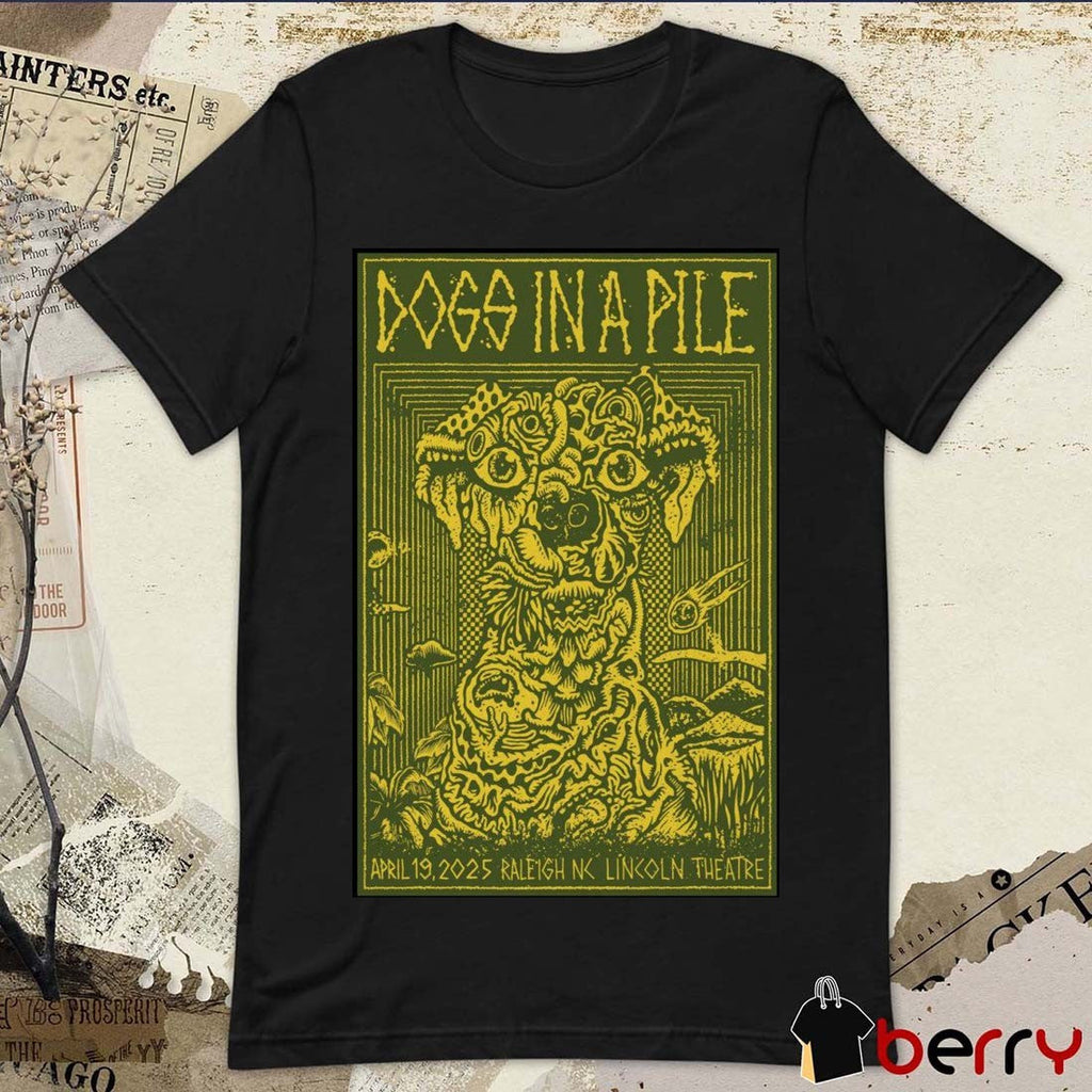 Poster Dogs In A Pile Lincoln Theatre Raleigh NC April 19 2025 Tour t-shirt
