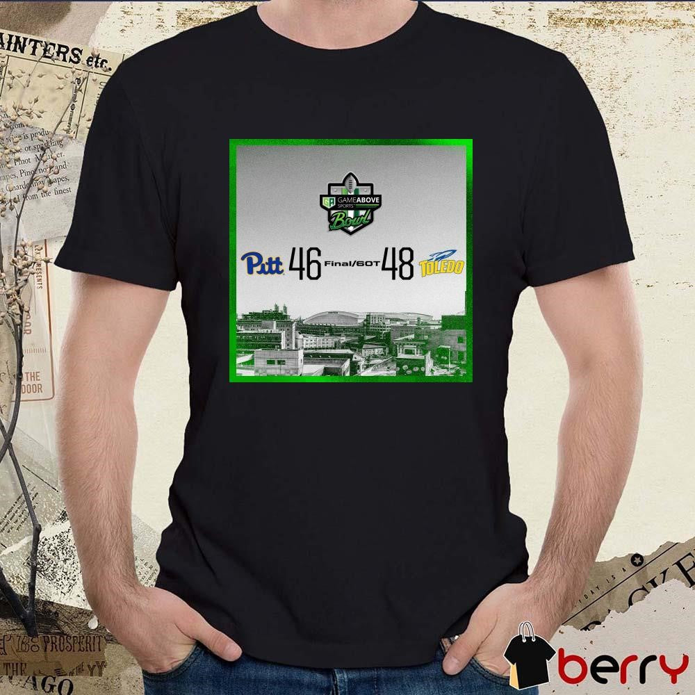 Poster Final 60T Pittsburgh Panthers Vs Toledo Rockets 46 – 48 Score Gameabove Sports Bowl t-shirt
