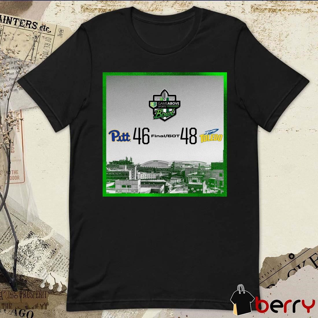 Poster Final 60T Pittsburgh Panthers Vs Toledo Rockets 46 – 48 Score Gameabove Sports Bowl t-shirt