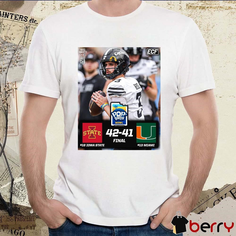 Poster Final No 18 Iowa State Cyclones Vs No 13 Miami Hurricanes 42 -41 Score Pop-Tarts Bowl 2024 t-shirt