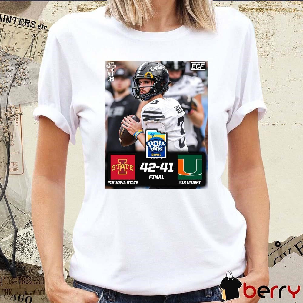Poster Final No 18 Iowa State Cyclones Vs No 13 Miami Hurricanes 42 -41 Score Pop-Tarts Bowl 2024 t-shirt