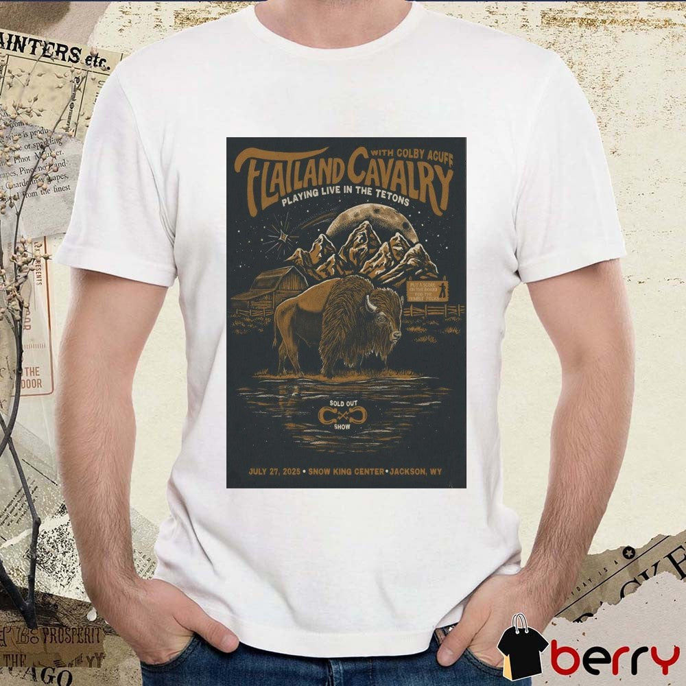 Poster Flatland Cavalry Playing Live In The Tetons At Snow King Center Jackson NY On July 27 2025 t-shirt