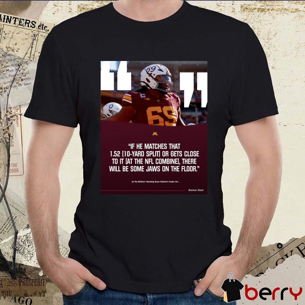 Poster Gophers football Aireontae Ersery If He Matches That 1.52 10-Yard Split Or Gets Close To It At The NFL Combine t-shirt