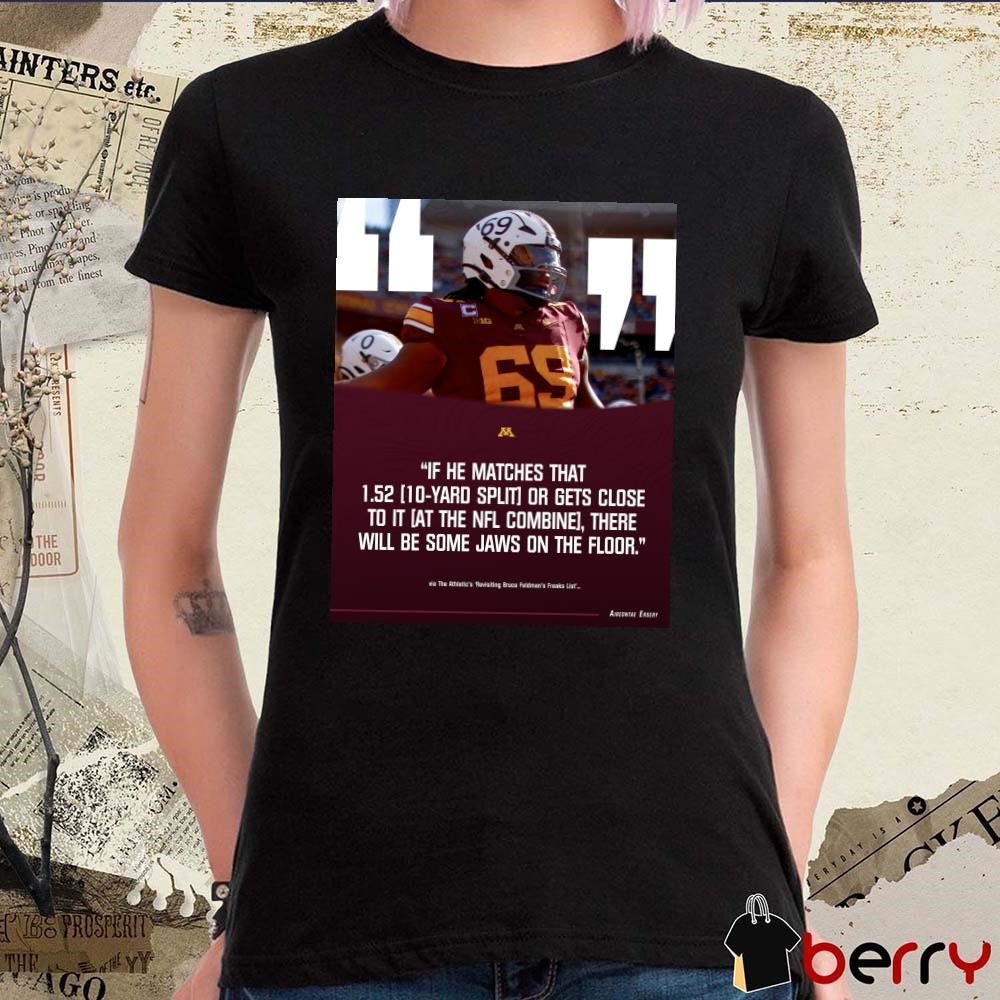 Poster Gophers football Aireontae Ersery If He Matches That 1.52 10-Yard Split Or Gets Close To It At The NFL Combine t-shirt