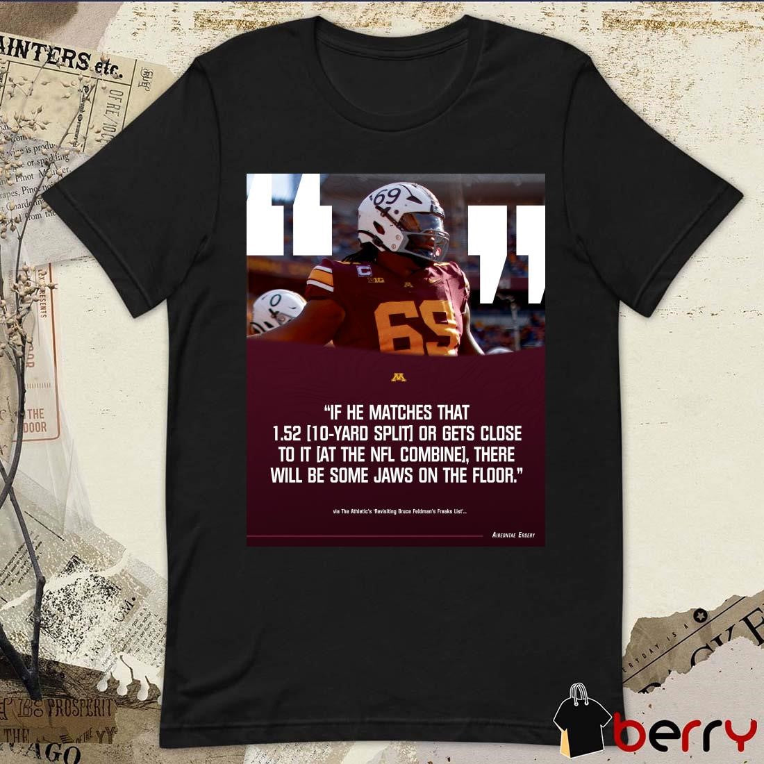Poster Gophers football Aireontae Ersery If He Matches That 1.52 10-Yard Split Or Gets Close To It At The NFL Combine t-shirt