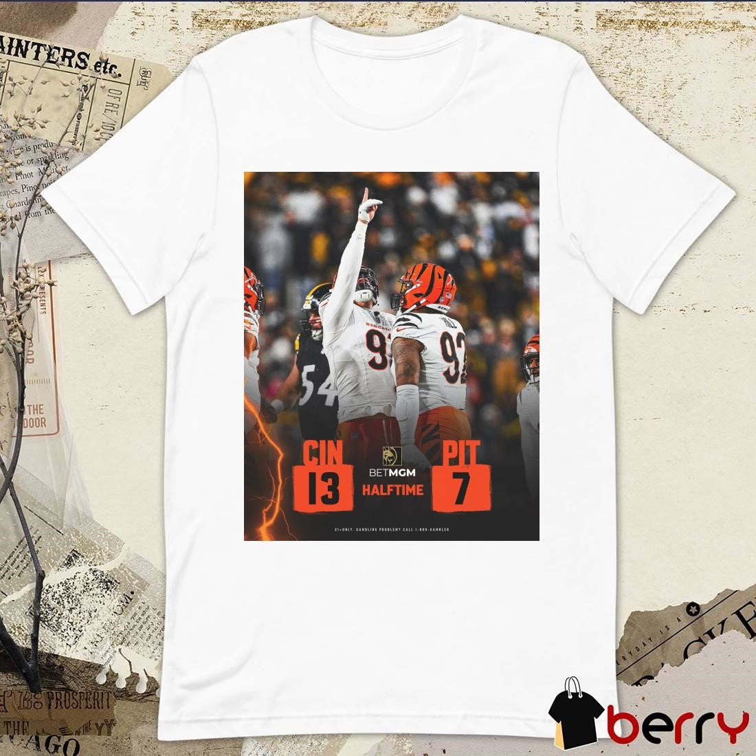 Poster Halftime NFL Cincinnati Bengals Vs Pittsburgh Steelers 13 – 7 Score Bet MGM 2025 t-shirt