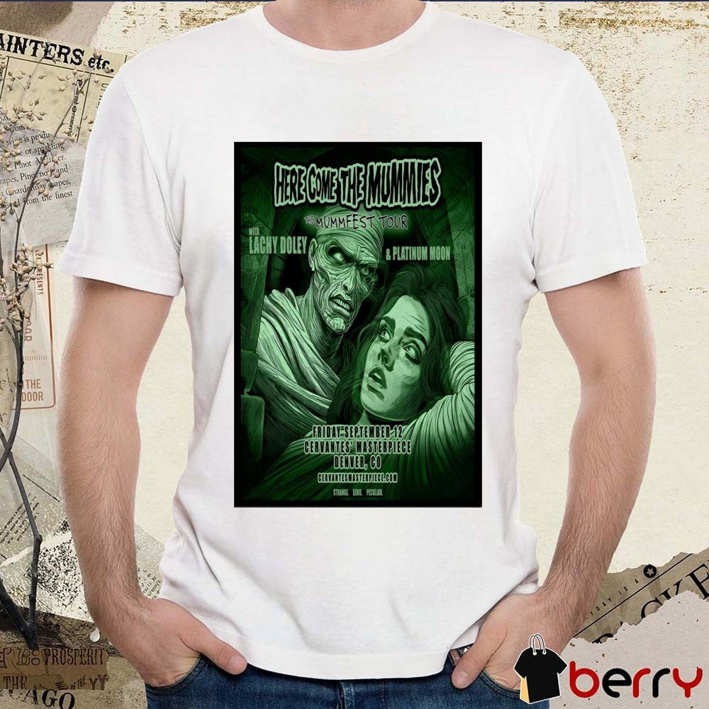 Poster Here Come The Mummies Cervantes’ Ballroom In Denver CO September 12 2025 t-shirt
