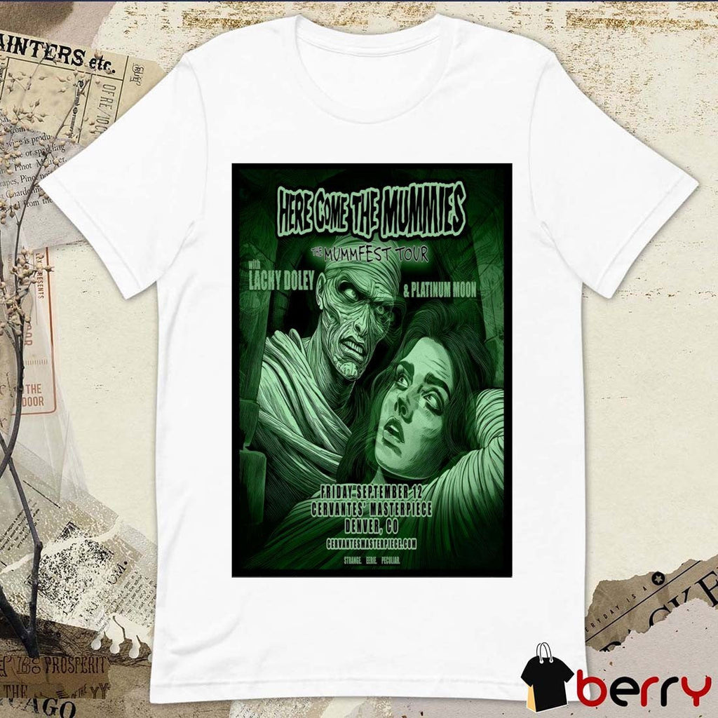 Poster Here Come The Mummies Cervantes’ Ballroom In Denver CO September 12 2025 t-shirt