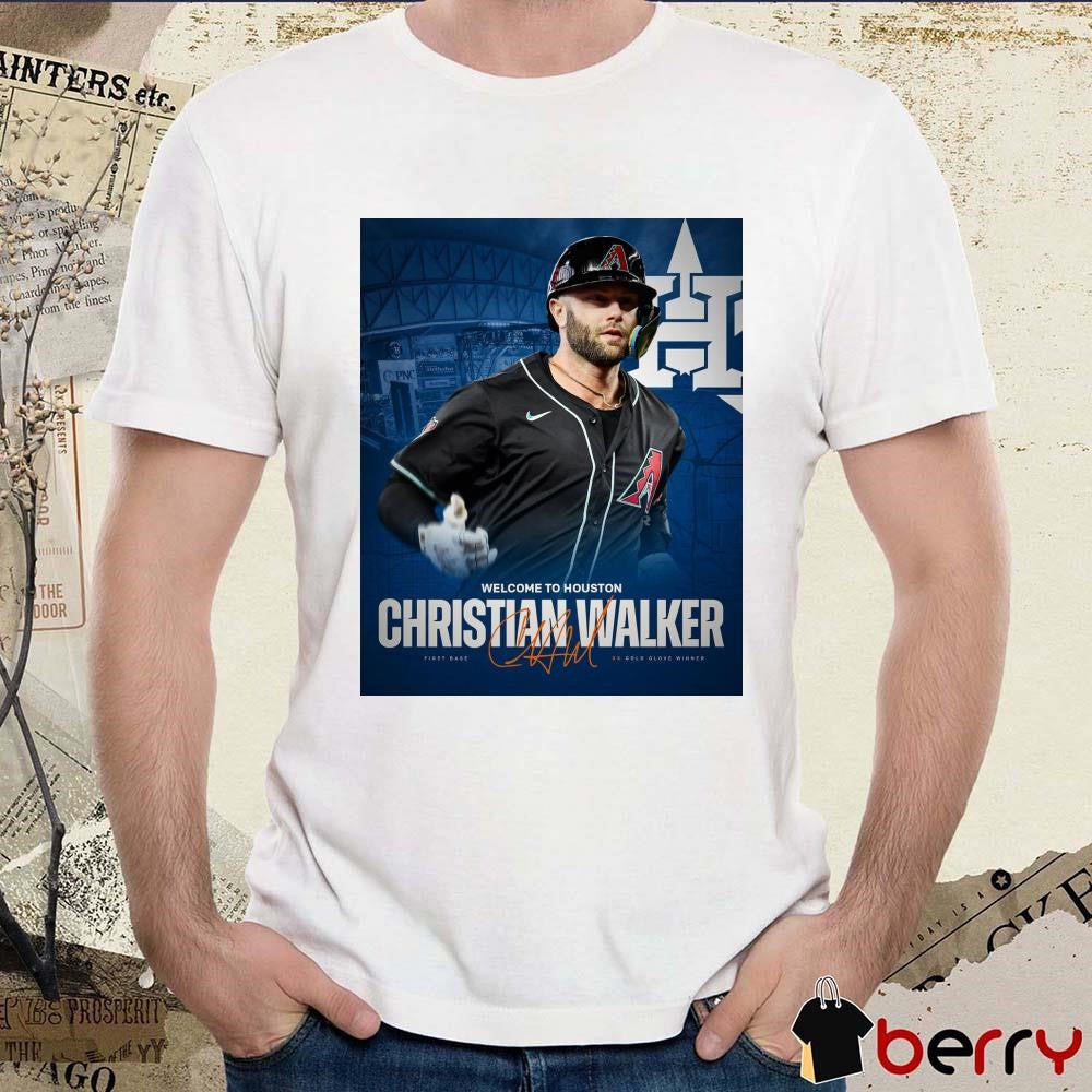 Poster Houston Astros Welcome to H-Town Christian Walker First Base 3X Gold Glove Winner Signature t-shirt