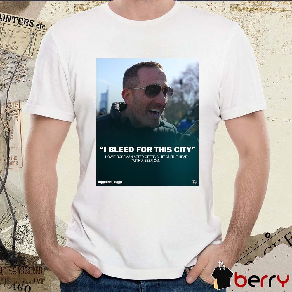 Poster Howie Roseman Philadelphia Eagles I Bleed For This City Howie Roseman After Getting Hit On The Head With A Beer Can t-shirt