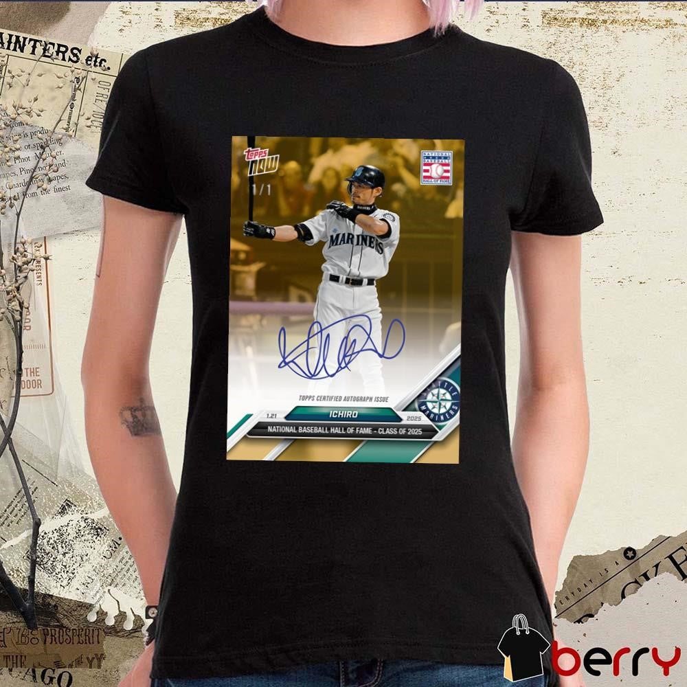 Poster Ichiro Suzuki Topps Certified Autograph Issue National Baseball Hall Of Fame Class Of ’25 Signature t-shirt