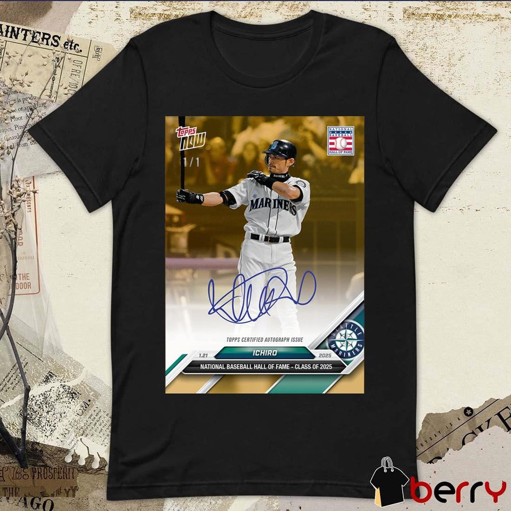 Poster Ichiro Suzuki Topps Certified Autograph Issue National Baseball Hall Of Fame Class Of ’25 Signature t-shirt