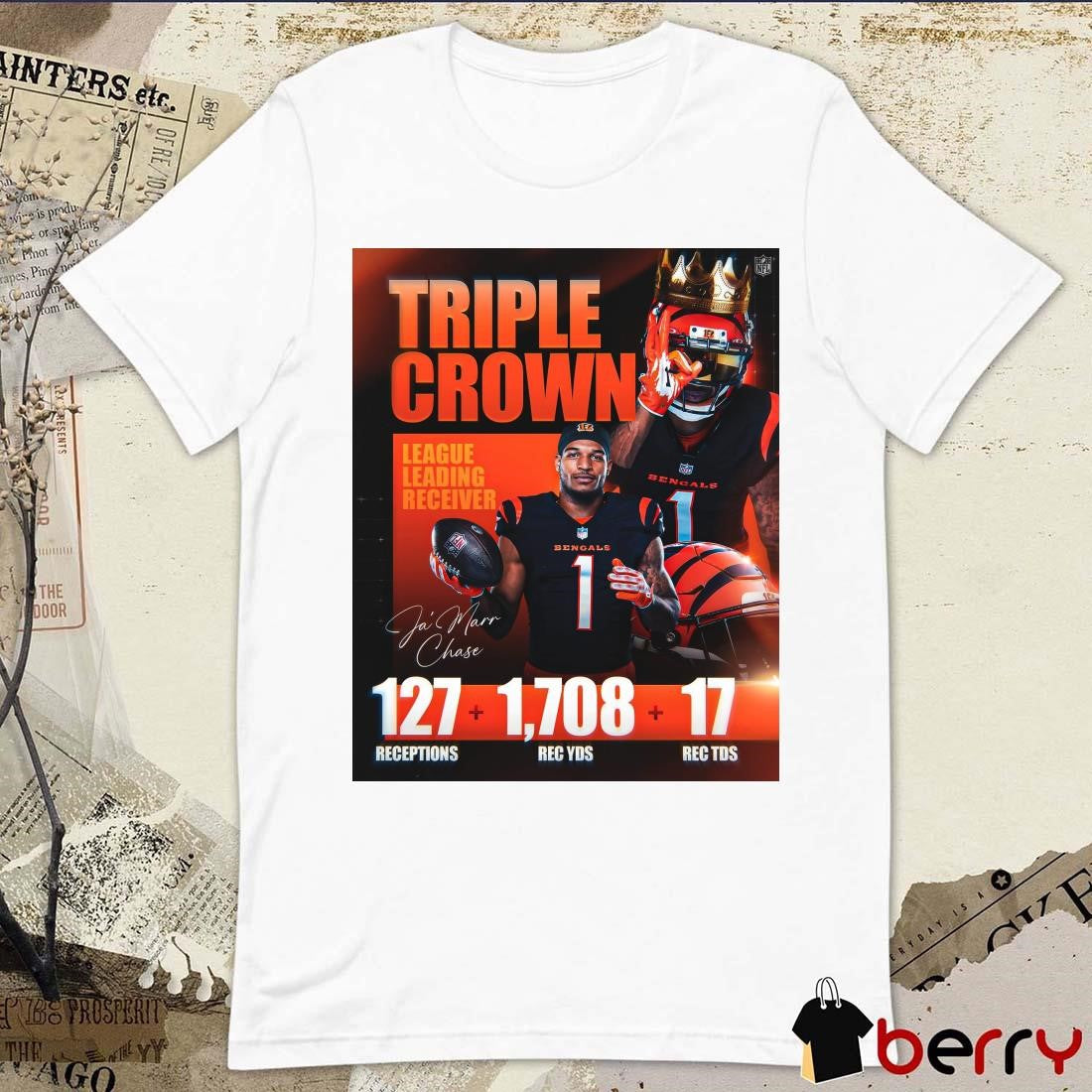 Poster Ja’Marr Chase Triple Crown League Leading Receiver 127 Receptions 1708 Rec YDs 17 Rec TDs Signature t-shirt