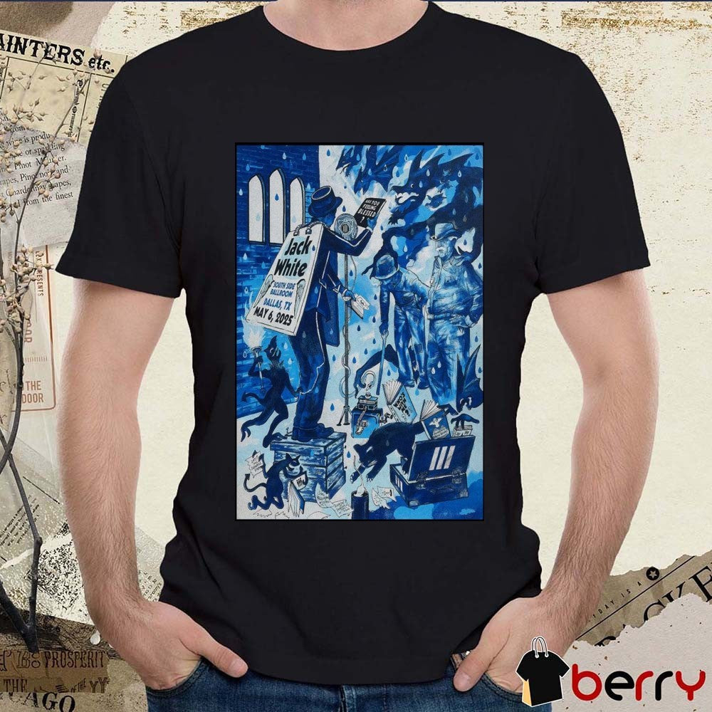 Poster Jack White At South Side Ballroom In Dallas TX On May 6 2025 Tour t-shirt