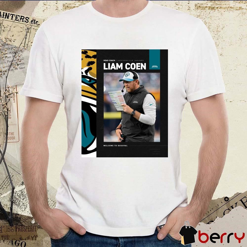 Poster Jacksonville Jaguars Football Head Coach Liam Coen Welcome To Duuuval t-shirt