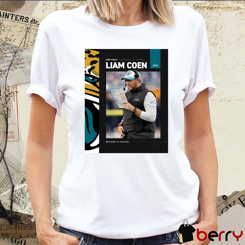 Poster Jacksonville Jaguars Football Head Coach Liam Coen Welcome To Duuuval t-shirt