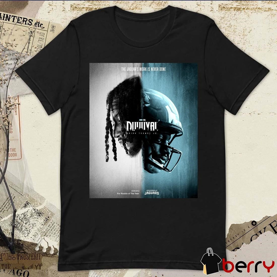 Poster Jacksonville Jaguars The Jaguar’s Work Is Never Done Duuuval Brian Thomas JR t-shirt