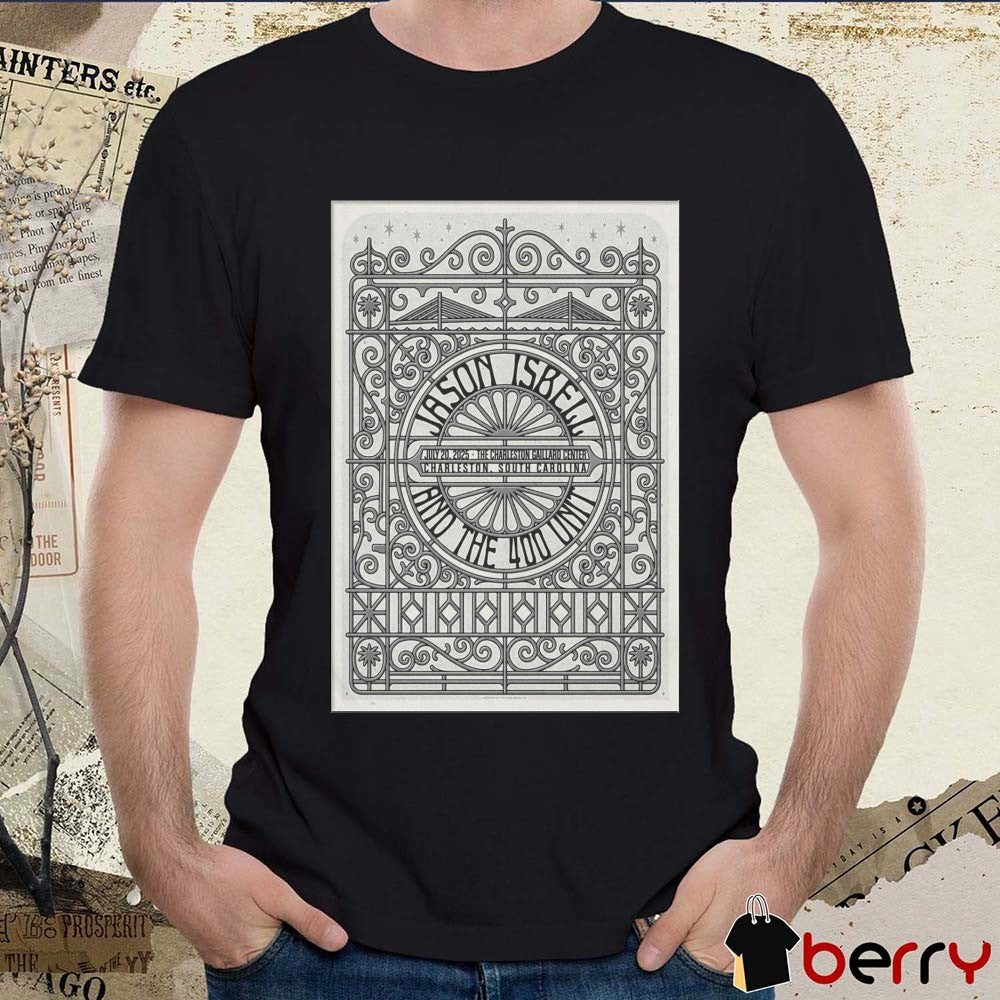 Poster Jason Isbell And The 400 Unit July 20 2025 The Charleston Gaillard Center In Charleston SC t-shirt