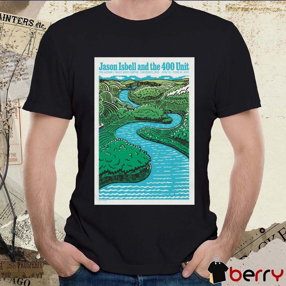 Poster Jason Isbell And The 400 Unit June 21-22 2025 In Cincinnati OH The Andrew J. Brady Music Center t-shirt