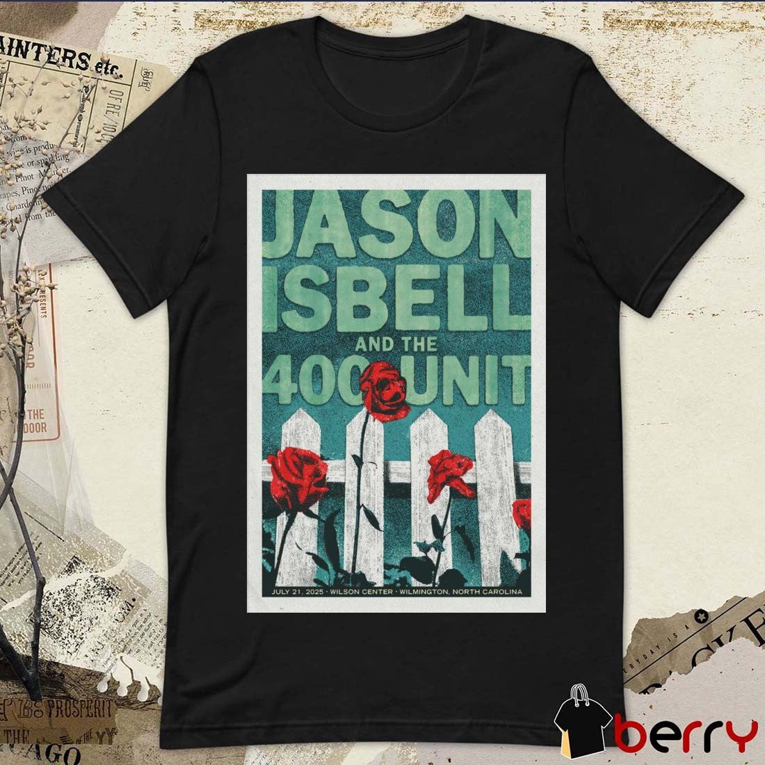 Poster Jason Isbell And The 400 Unit Wilson Center in Wilmington NC On July 21 2025 t-shirt
