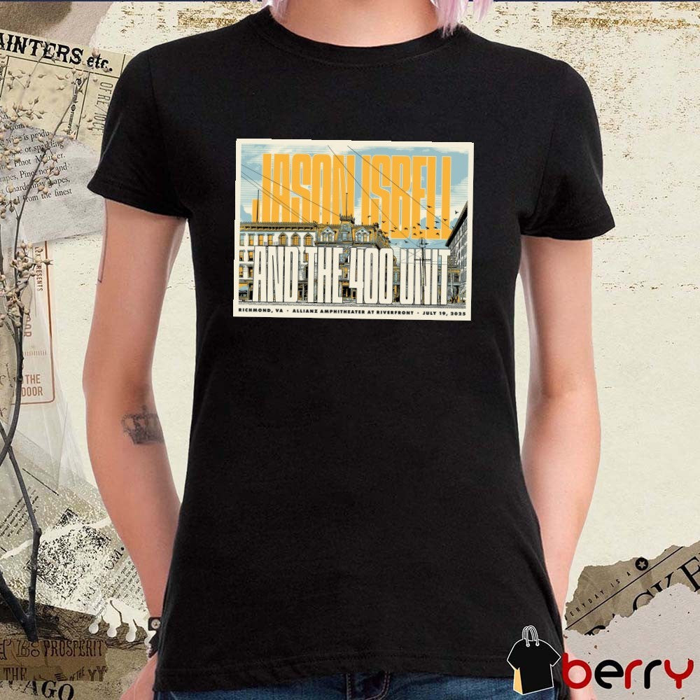 Poster Jason Isbell and The 400 Unit Tour Richmond VA Allianz Amphitheater At Riverfront July 19 2025 t-shirt