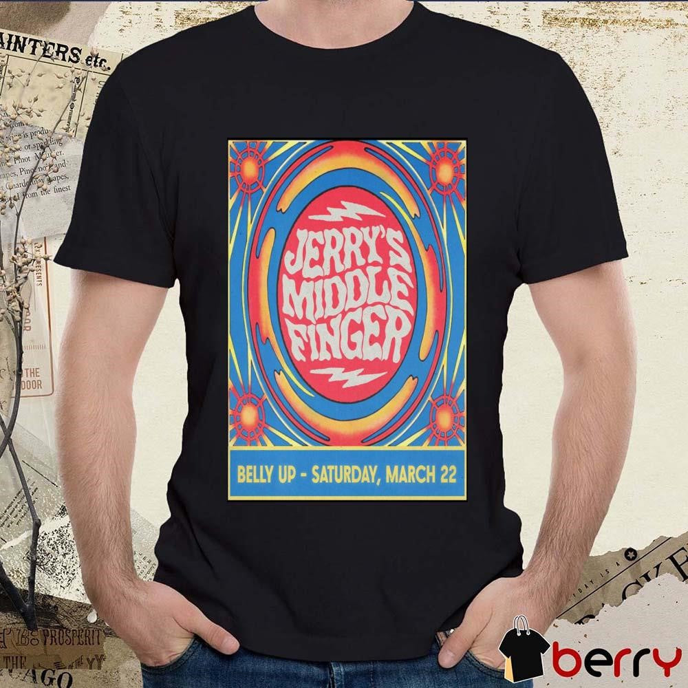Poster Jerry’s Middle Finger Belly Up in Solana Beach CA March 22 2025 t-shirt