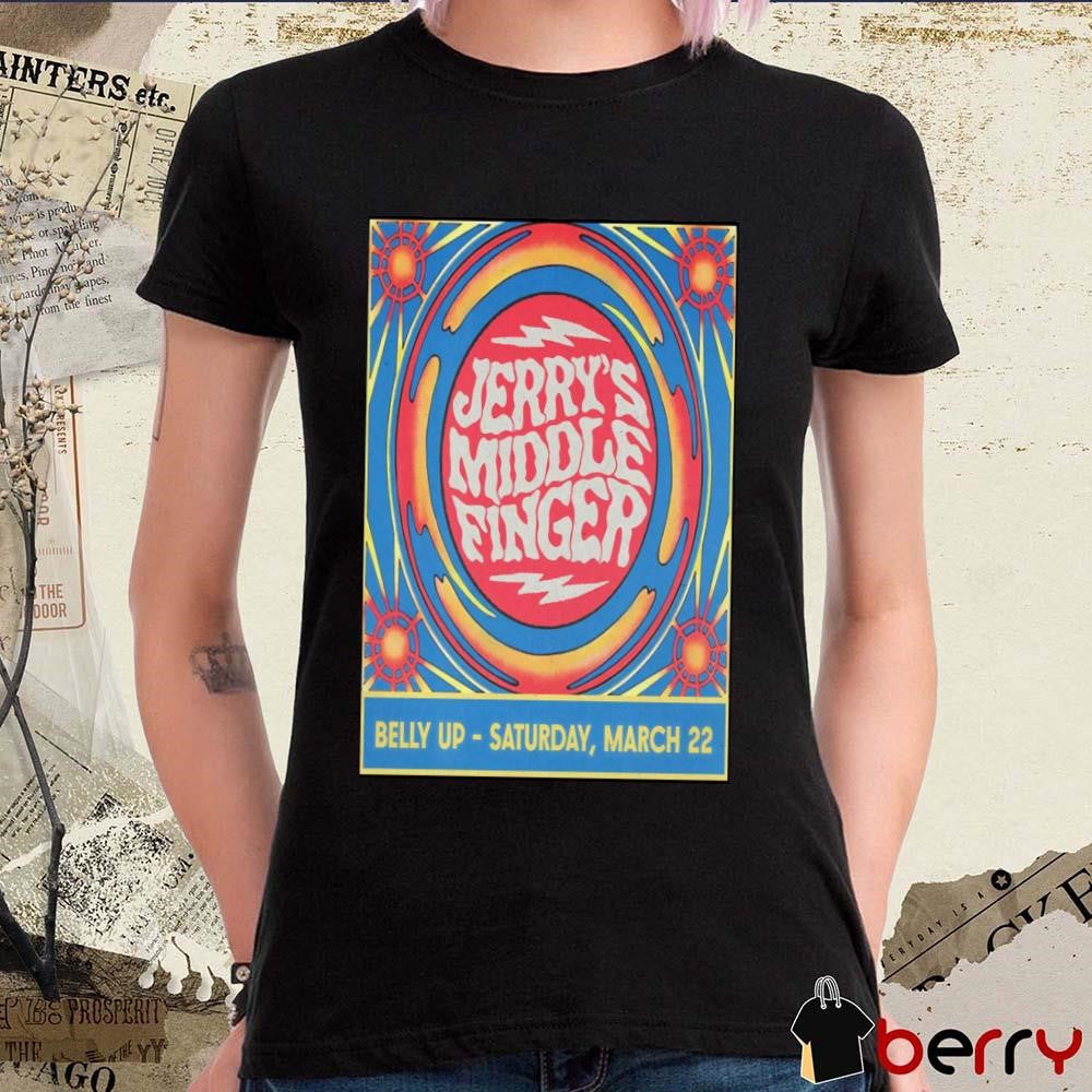 Poster Jerry’s Middle Finger Belly Up in Solana Beach CA March 22 2025 t-shirt