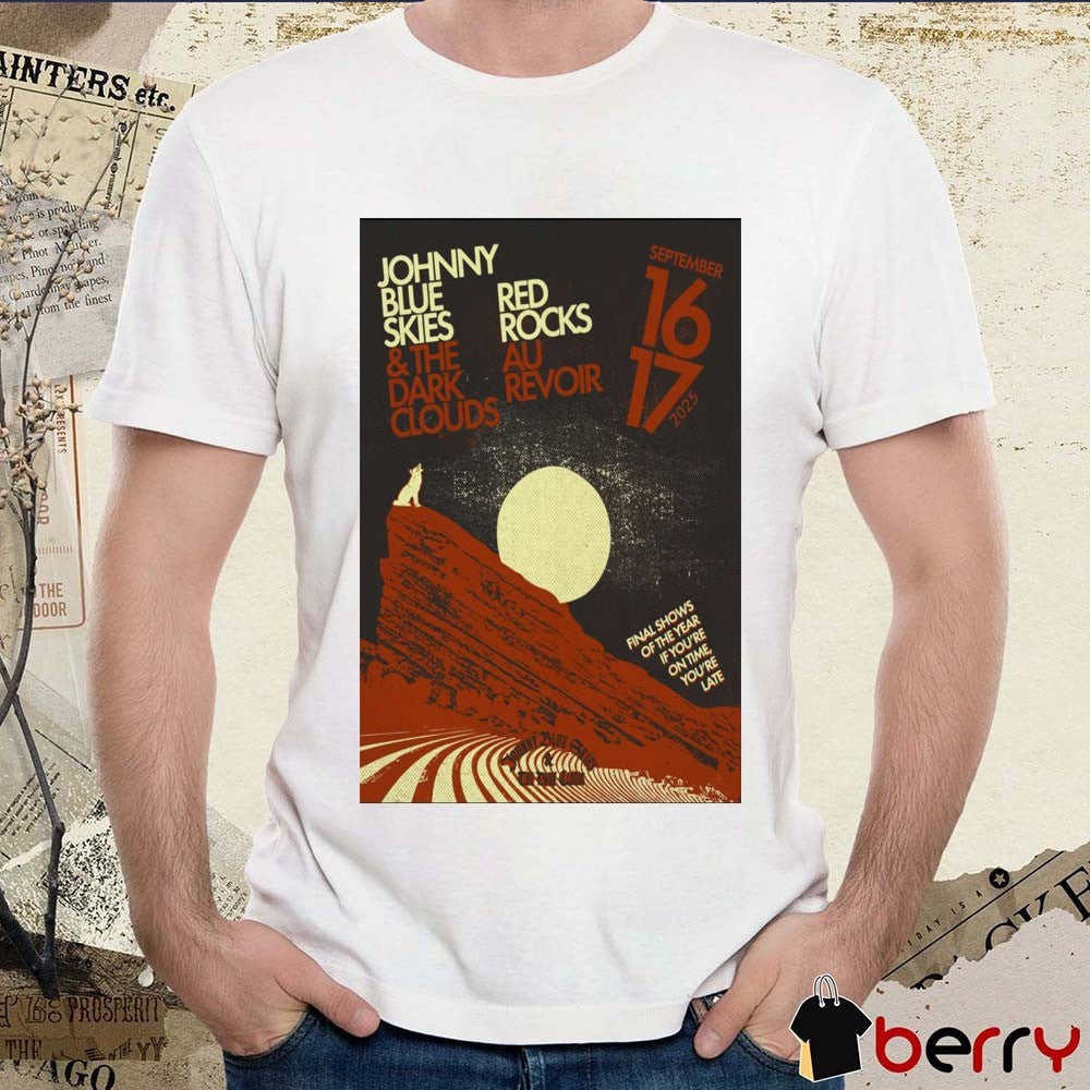 Poster Johnny Blue Skies & the Dark Clouds Red Rocks Au Revoir Sept 16 – 17 2025 Final Shows t-shirt