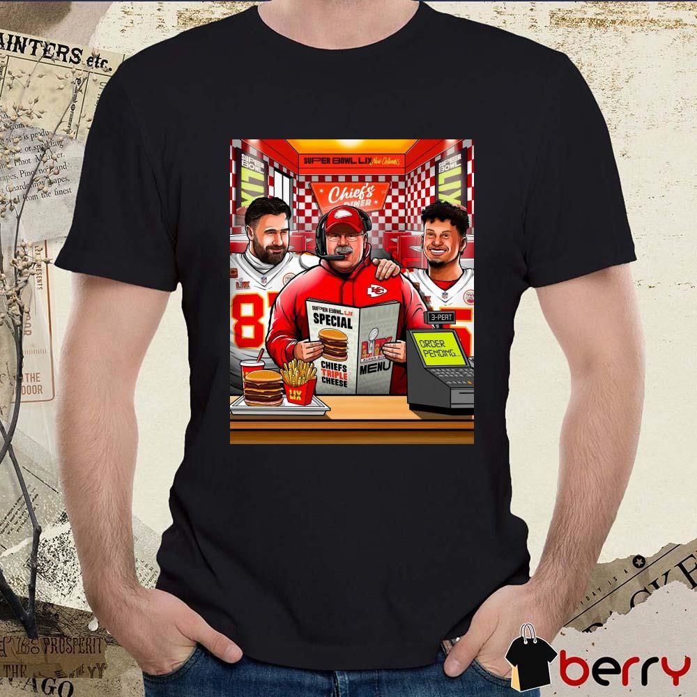 Poster Kansas City Chiefs Super Bowl LIX New Orleans Chiefs Diner Special Chiefs Triple Cheese Hungry For The 3-Peat Art t-shirt