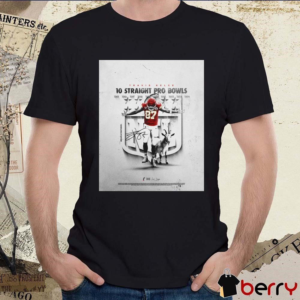 Poster Kansas City Chiefs Travis Kelce 10 Straight Pro Bowl 2015 – 2024 Signature t-shirt