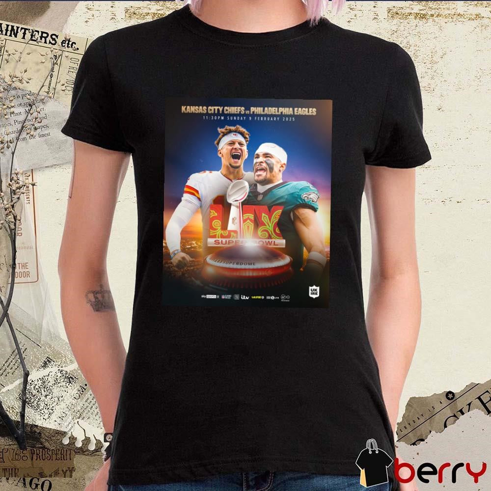 Poster Kansas City Chiefs Vs Philadelphia Eagles Patrick Mahomes Vs Jalen Hurts Sunday 9 February 2025 Super Bowl LIX t-shirt