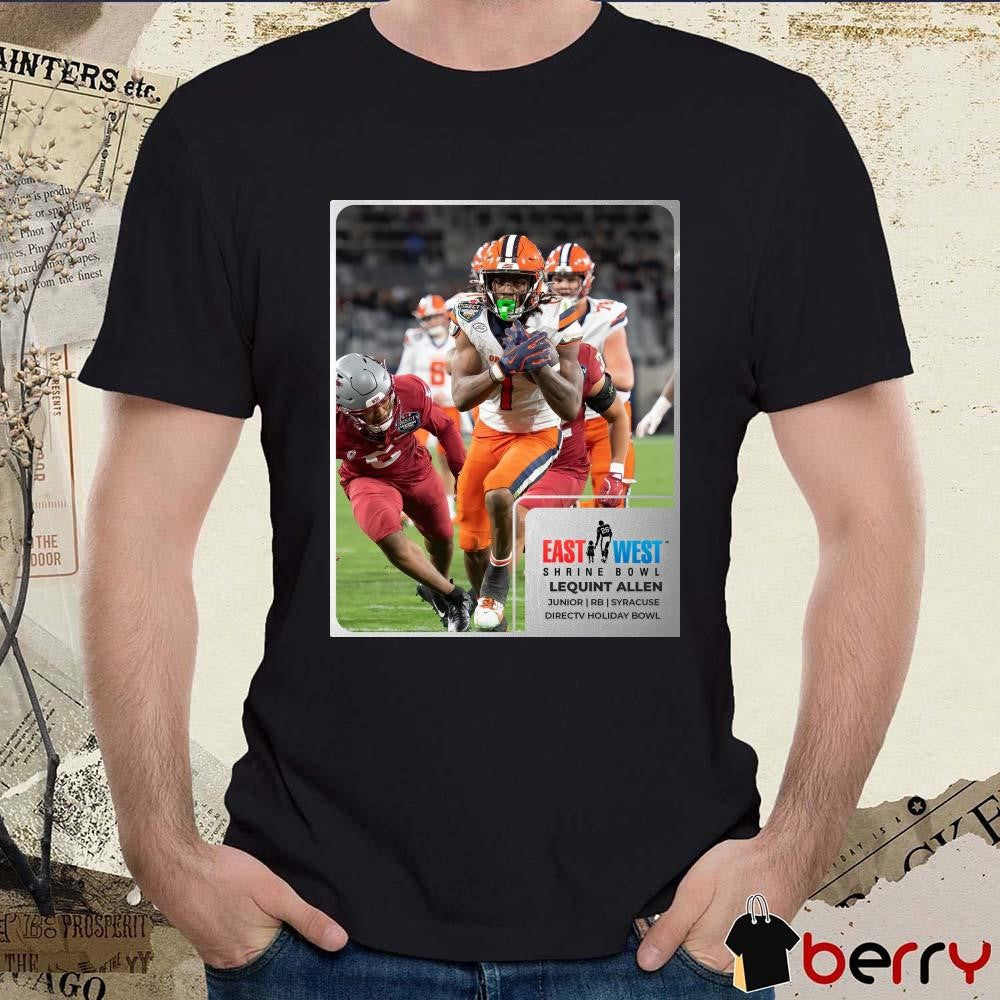 Poster Lequint Allen Syracuse Orange East West Shrine Bowl Junior RB Directv Holiday Bowl t-shirt