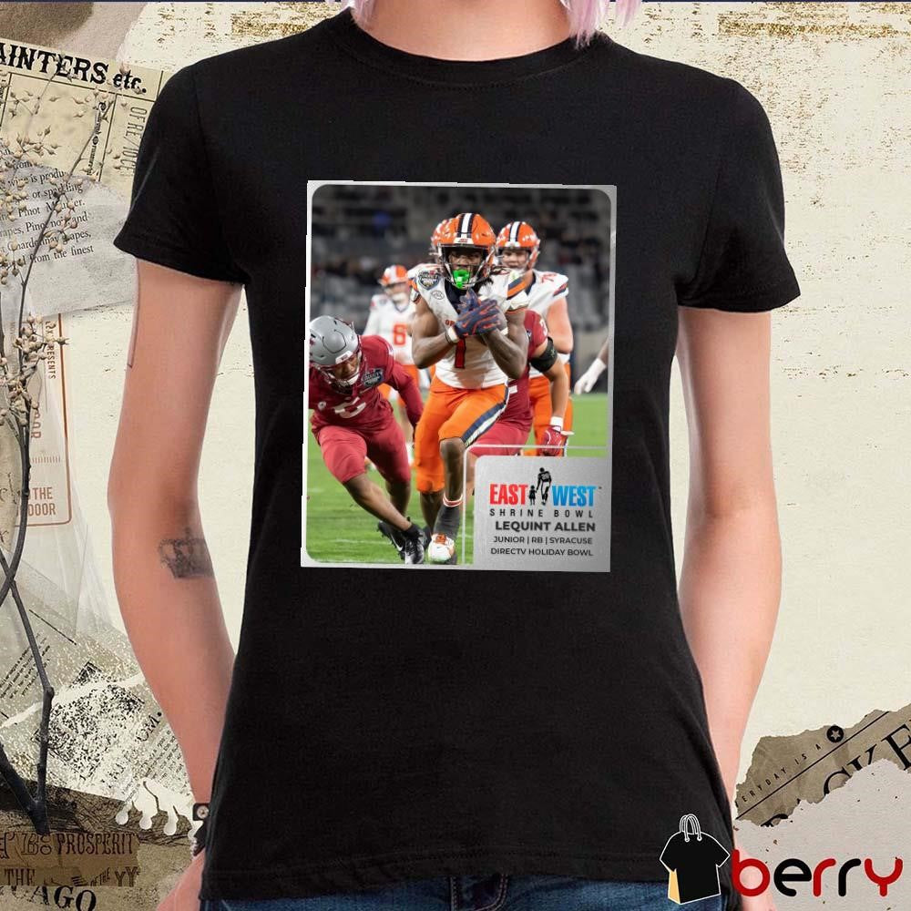 Poster Lequint Allen Syracuse Orange East West Shrine Bowl Junior RB Directv Holiday Bowl t-shirt