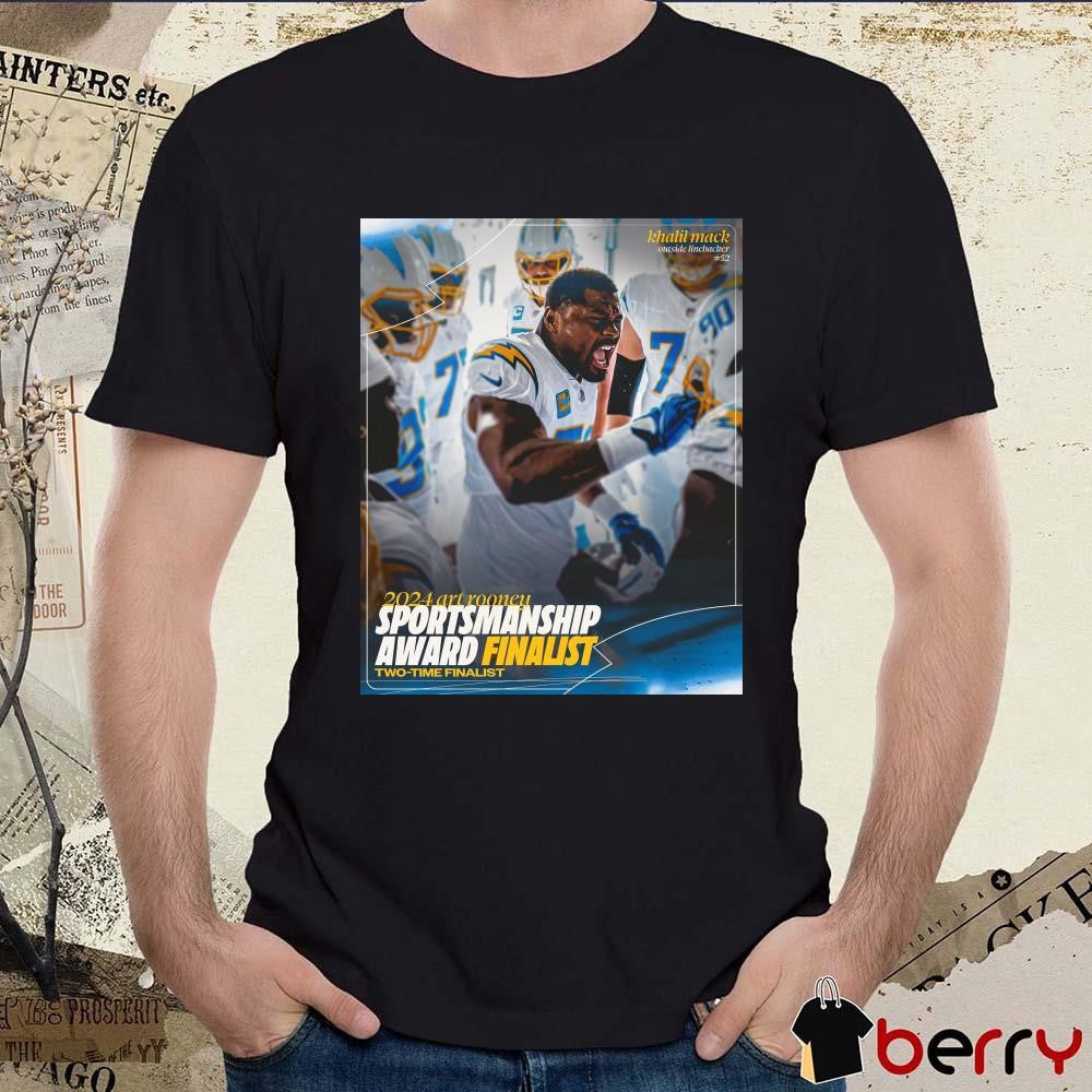 Poster Los Angeles Chargers Khalil Mack Outside Linebacker 2024 Art Rooney Sportsmanship Award Finalist Two-Time Finalist t-shirt