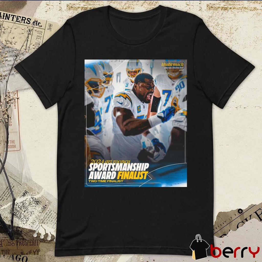 Poster Los Angeles Chargers Khalil Mack Outside Linebacker 2024 Art Rooney Sportsmanship Award Finalist Two-Time Finalist t-shirt
