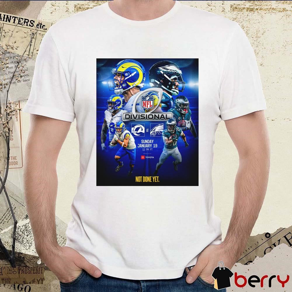 Poster Los Angeles Rams At Philadelphia Eagles NFL Divisional Sunday Jan 19 2025 Not Done Yet t-shirt