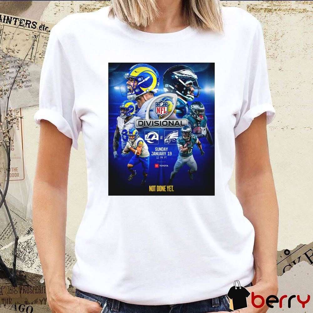 Poster Los Angeles Rams At Philadelphia Eagles NFL Divisional Sunday Jan 19 2025 Not Done Yet t-shirt