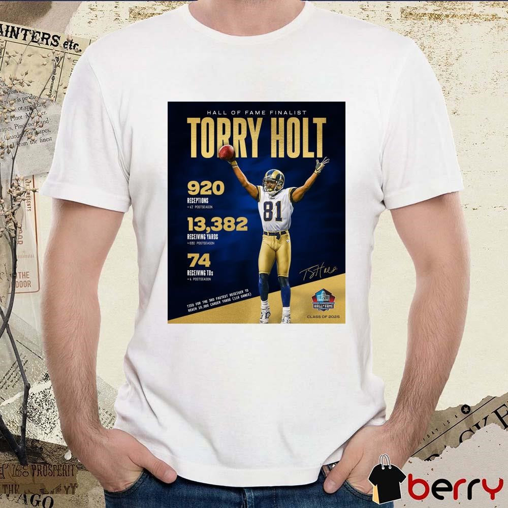 Poster Los Angeles Rams NFL Hall Of Fame Finalist Torry Holt 920 Receptions 13,382 Receiving Yards 74 Receiving TDs Signature t-shirt