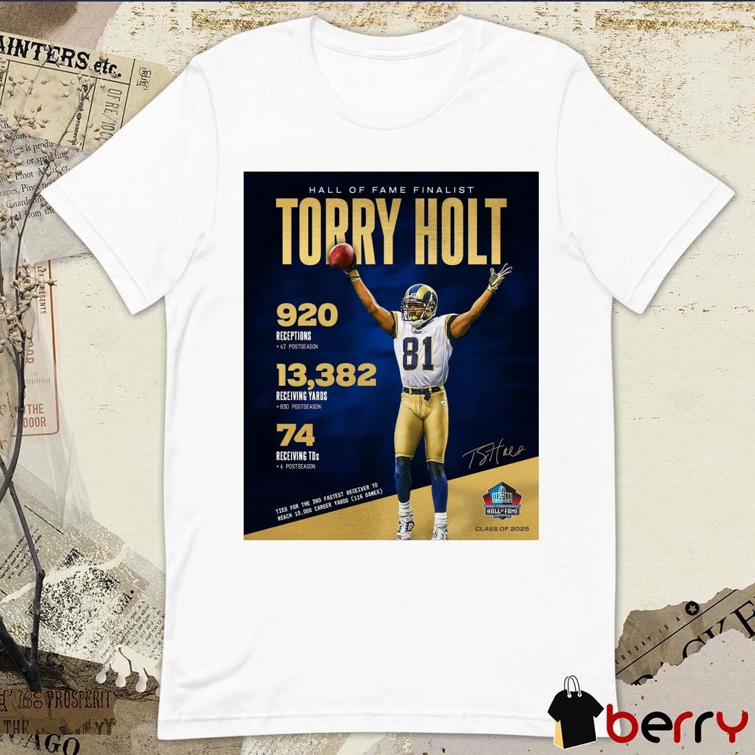 Poster Los Angeles Rams NFL Hall Of Fame Finalist Torry Holt 920 Receptions 13,382 Receiving Yards 74 Receiving TDs Signature t-shirt