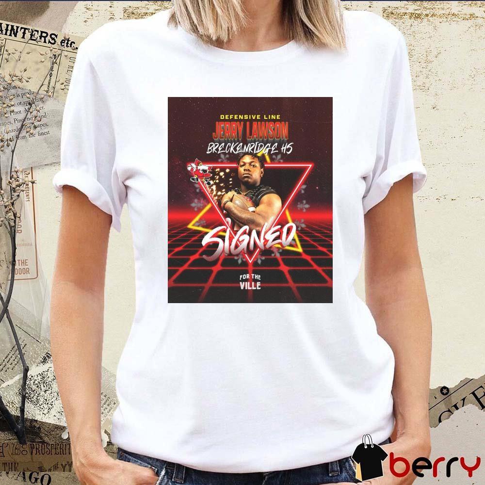 Poster Louisville Cardinals Signed Defensive Line Jerry Lawson Breckenridge HS For The Ville t-shirt