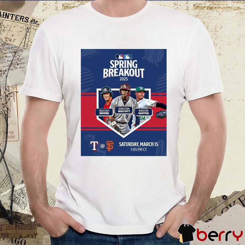 Poster MLB Spring Breakout 2025 Malcolm Moore Sebastian Walcott Winston Santos Texas Rangers At San Francisco Giants March 15 t-shirt