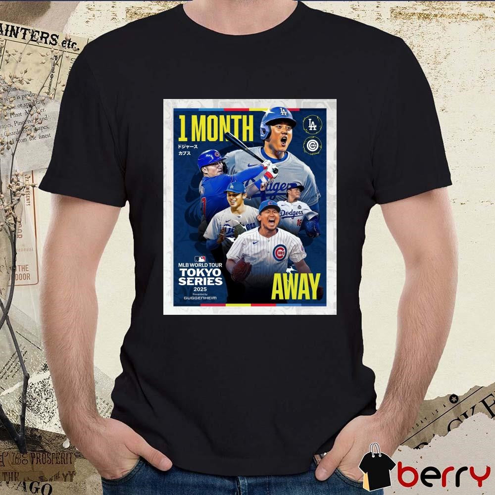Poster MLB World Tour Tokyo Series 2025 1 Month Shohei Ohtani Seiya Suzuki Roki Sasaki Cubs And Dodgers Baseball Kick Off 2025 Season t-shirt