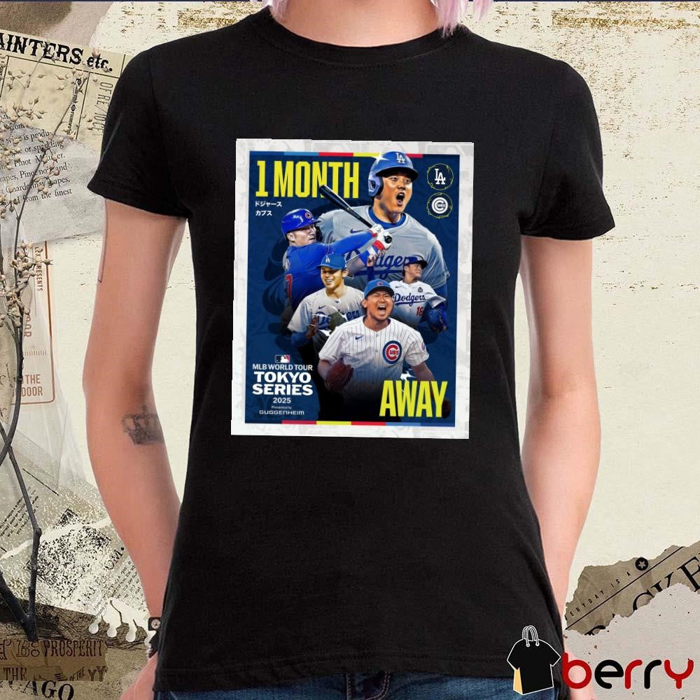 Poster MLB World Tour Tokyo Series 2025 1 Month Shohei Ohtani Seiya Suzuki Roki Sasaki Cubs And Dodgers Baseball Kick Off 2025 Season t-shirt