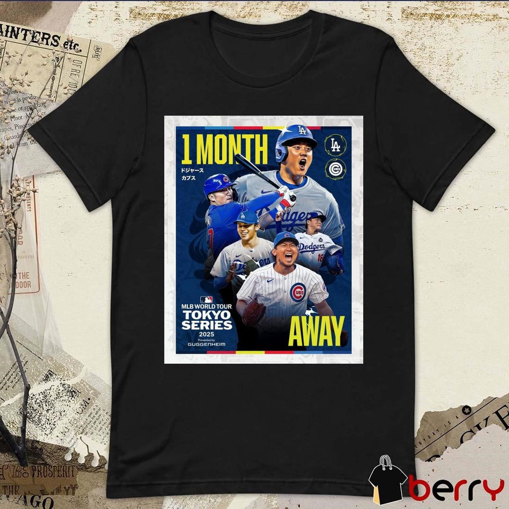 Poster MLB World Tour Tokyo Series 2025 1 Month Shohei Ohtani Seiya Suzuki Roki Sasaki Cubs And Dodgers Baseball Kick Off 2025 Season t-shirt