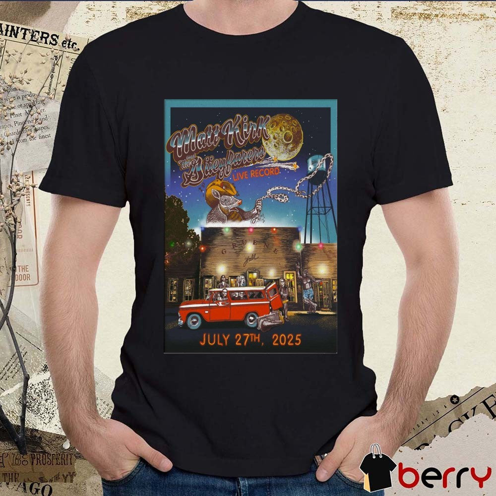 Poster Matt Kirk And The Güeyfarers July 27 2025 at Gruene Hall In New Braunfels TX t-shirt