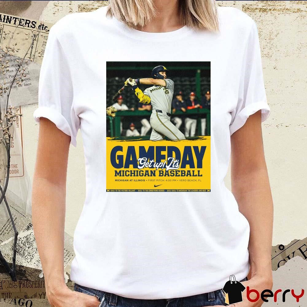 Poster Michigan Wolverines baseball Gameday Getup It’s Michigan At Illinois Vero Beach FL 2025 t-shirt