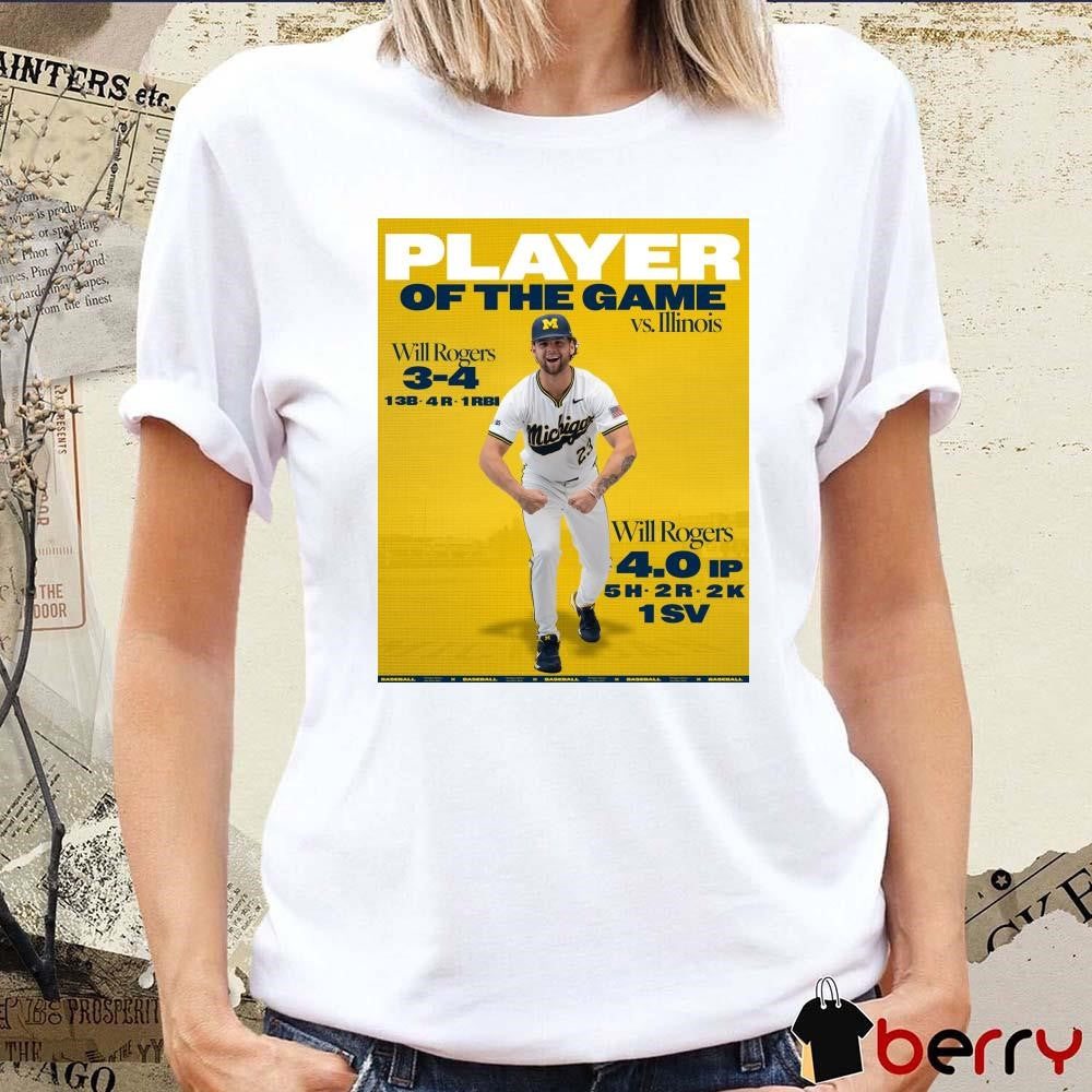 Poster Michigan Wolverines baseball NCAA Player Of The Game Vs. Illinois Will Rogers 3-4 13B 4R 1RBI t-shirt