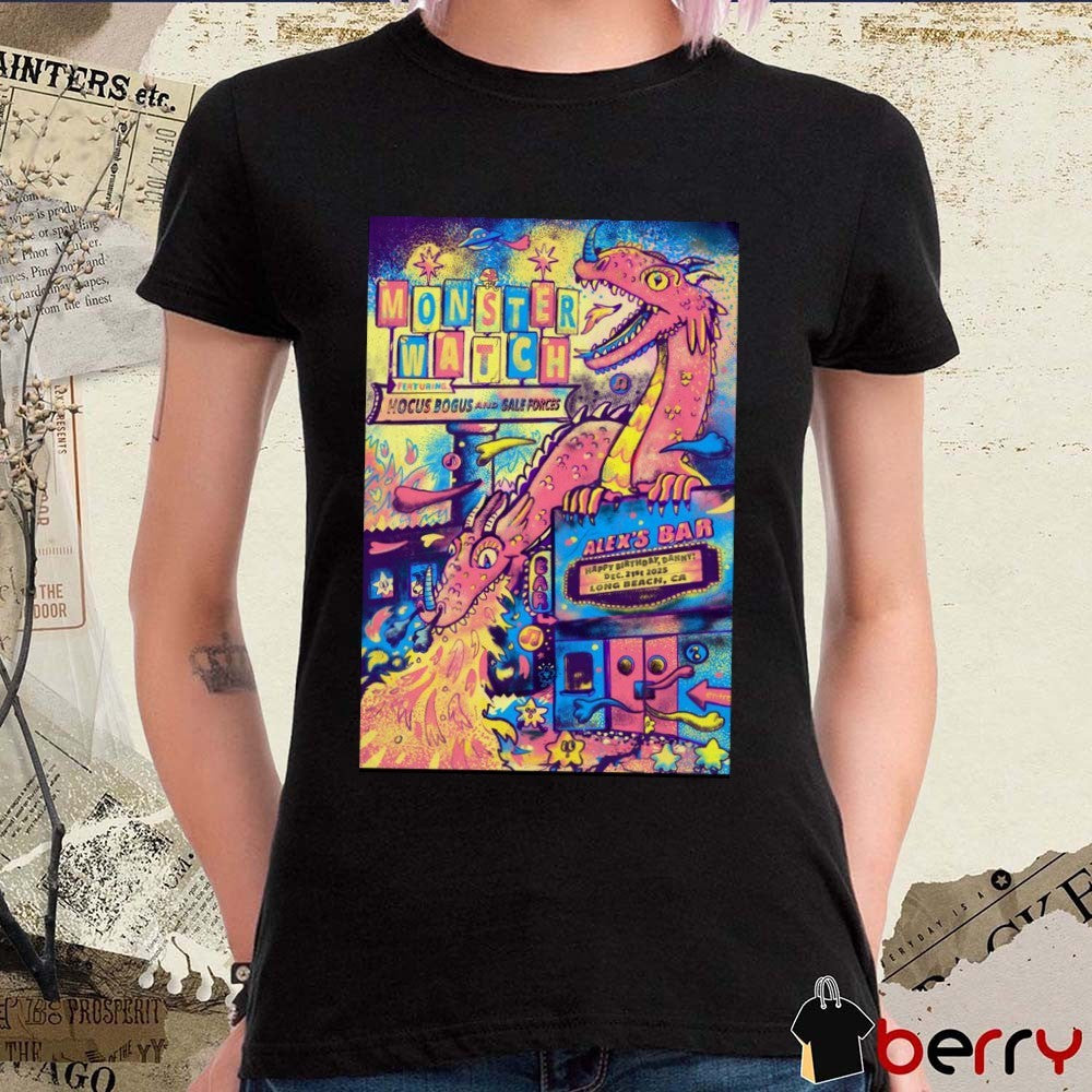 Poster Monsterwatch December 21 2025 Alex’s Bar In Long Beach CA t-shirt