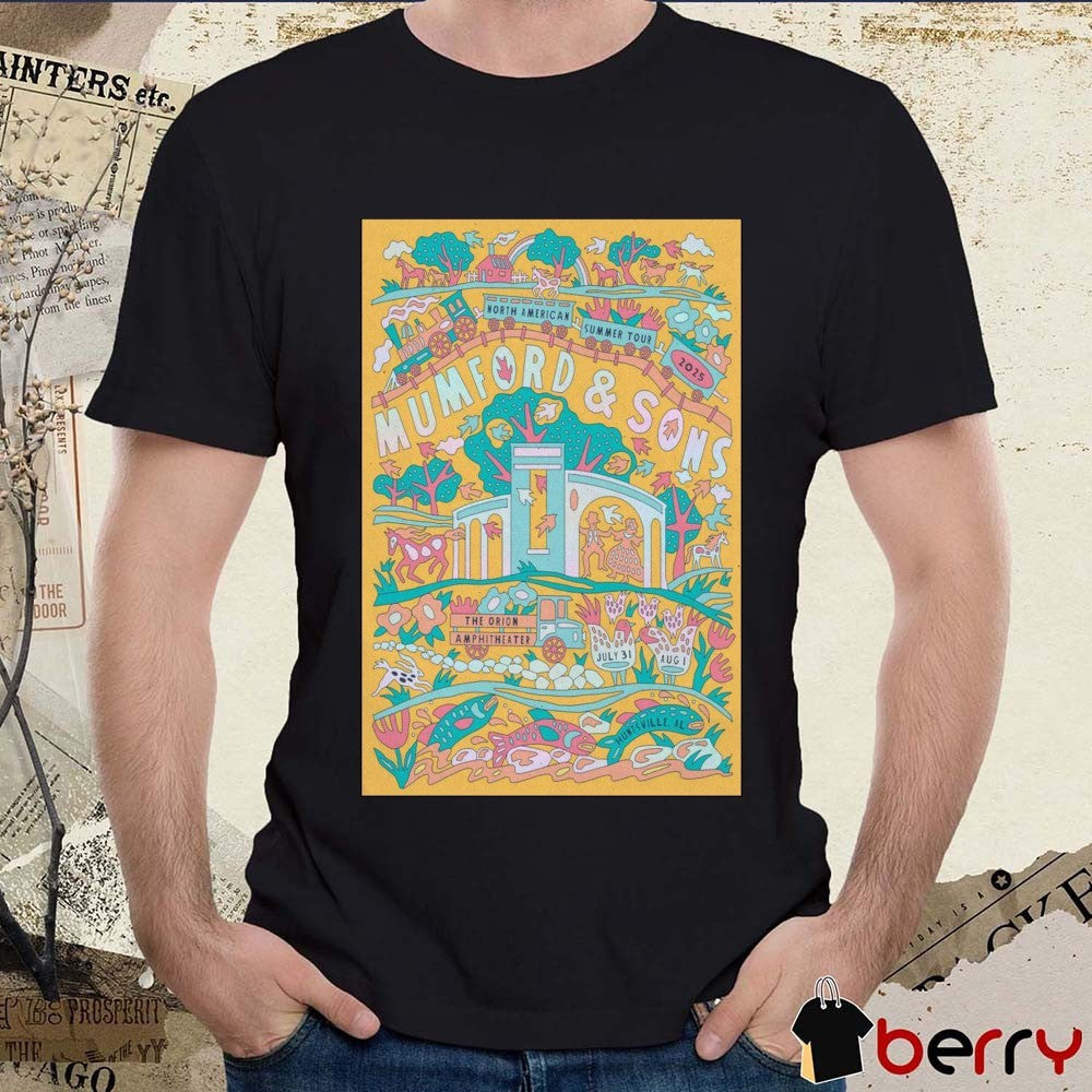 Poster Mumford & Sons North American Summer Tour July 31-August 1 2025 The Orion Amphitheater Huntsville AL t-shirt