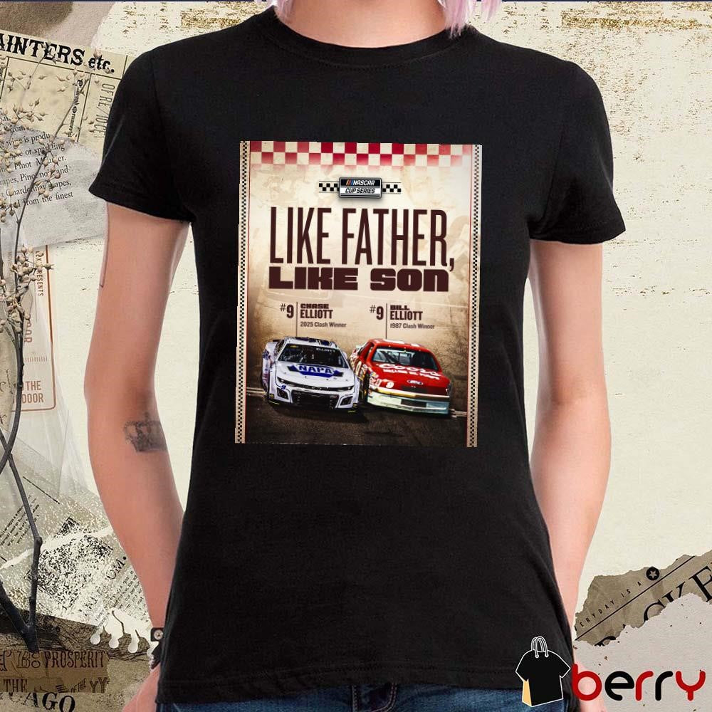 Poster NASCAR Cup Series Like Father Like Son Chase Elliott 2025 Clash Winner Bill Elliott 1987 Clash Winner t-shirt